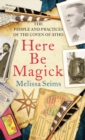 Here Be Magick : The People and Practices of the Coven of Atho - Book