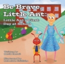 Be Brave, Little Ant: Little Ant's First Day at School - Book