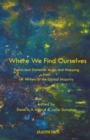 Where We Find Ourselves : Poems and short stories from UK based writers of the global majority - Book