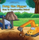 Doug the Digger Goes to Construction School : A Fun Picture Book For 2-5 Year Olds - Book