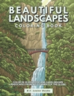 Beautiful Landscapes Coloring Book : Color In 30 Realistic And Tranquil Sceneries From Around The World. - Book