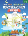 101 Fun Geography Wordsearches For Kids : A Fun And Educational Word Search Puzzle Books For Kids Aged 8-12 - Book