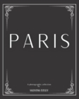 Paris : A Photographic Collection By Valentina Esteley: A Stylish Decorative Coffee Table Book: Stack Decor Books On Coffee Tables And Bookshelves For Contemporary And Modern Interior Design. - Book