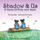Shadow & Us : A Game of Hide-and-Seek - Book
