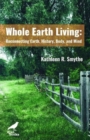 Whole Earth Living : Reconnecting Earth, History, Body, and Mind - Book