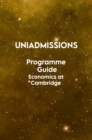 The UniAdmissions Programme Guide : Economics at Cambridge - Book