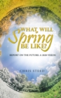 What Will Spring be Like? : Report on the future: A 2020 vision - Book