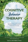 Cognitive Behaviour Therapy : Discover The Proven Power of CBT To Improve Mindfulness & Alleviate Symptoms of Depression and Anxiety: With David A. Gillihan M.D. Jason J. Shepherd PhD & Jeffrey Sattef - Book