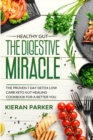 Healthy Gut : THE DIGESTIVE MIRACLE - The Proven 7 Day Detox Low Carb Keto Gut Healing Cookbook For A Better You - Book