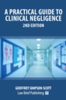 A Practical Guide to Clinical Negligence - 2nd Edition - Book