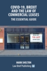Covid-19, Brexit and the Law of Commercial Leases - The Essential Guide - Book
