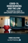 Covid-19, Homeworking and the Law - The Essential Guide to Employment and GDPR Issues - Book