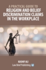 A Practical Guide to Religion and Belief Discrimination Claims in the Workplace - Book