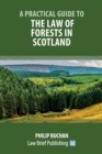 A Practical Guide to the Law of Forests in Scotland - Book