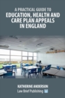 A Practical Guide to Education, Health and Care Plan Appeals - Book