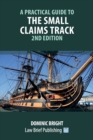 A Practical Guide to the Small Claims Track - 2nd Edition - Book