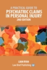 A Practical Guide to Psychiatric Claims in Personal Injury - 2nd Edition - Book