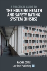 A Practical Guide to the Housing Health and Safety Rating System (HHSRS) - Book