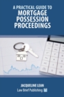 A Practical Guide to Mortgage Possession Proceedings - Book