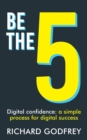 Be The 5 : Digital confidence: a simple process for digital success - Book