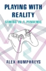 Playing with Reality : Gaming in a Pandemic - Book
