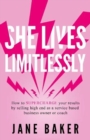 She Lives Limitlessly : How To Supercharge Your Results by Selling High End As A Service Based Business Owner Or Coach - Book