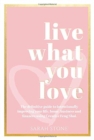 Live What You Love : The Definitive Guide to Intentionally Improving Your Life, Home, Business and Finances Using Creative Feng Shui. - Book