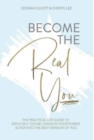 Become the Real You : The Practical Life Guide to Ditch Self Doubt, Stand in Your Power & Step into The Best Version of You - Book