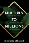 MULTIPLY TO MILLIONS : THE BUSINESS MYTHS THAT ARE KEEPING YOU FROM MAKING MILLIONS - Book