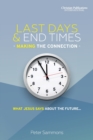 Last Days & End Times - Making the Connection : What Jesus says about the future... - Book