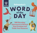 Britannica's Word of the Day : 366 Elevating Utterances to Stretch Your Cranium and Tickle Your Humerus - Book