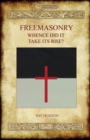 FREEMASONRY - Whence Did It Take Its Rise? - Book