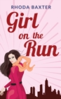 Girl On The Run : A laugh-out-loud romantic comedy - Book