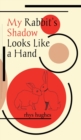 My Rabbit's Shadow Looks Like a Hand - Book