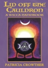 Lid Off The Cauldron : A Wicca Handbook - Book