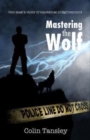 Mastering the Wolf : One man’s story of emotional enlightenment - Book
