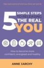 5 Simple Steps to Releasing the Real You : How to become more confident, energised and healthy - eBook