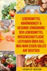 Lebensmittelabhangigkeit & Gesunde Ernahrung Der lebensmittelwissenschaftliche Leitfaden uber das, was man essen sollte Auf Deutsch - Book