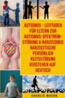 Autismus - Leitfaden fur Eltern zur Autismus- Spektrum-Stoerung &  Narzissmus Narzisstische Persoenlichkeitsstoerung  verstehen Auf Deutsch - Book