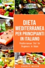 Dieta Mediterranea Per Principianti In Italiano/ Mediterranean Diet for Beginners In Italian - Book