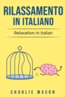 Rilassamento In Italiano/ Relaxation In Italian : I 10 Migliori Consigli per Superare le Ossessioni e le Compulsioni Usando la Consapevolezza - Book