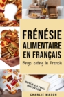 Frenesie alimentaire En francais/ Binge eating In French : Guide de la frenesie alimentaire pour arreter et surmonter la suralimentation - Book
