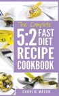 5 : 2 Fast Diet: Lose Weight With Intermittent Fasting Recipes Cookbook Easy Meals For Beginners Guide: Fast Diet Cookbook Lose Weight Program Recipes - Book