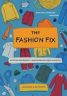 The Fashion Fix : Activities and ideas for a sustainable and stylish wardrobe - Book