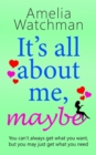 It's all about me, maybe : A heartwarming romantic comedy about love, family and friendship - Book