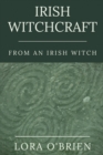 Irish Witchcraft from an Irish Witch : True to the Heart - Book