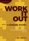 Work It Out with Business Idioms : Lesson plans with answers and lists of business English idioms and phrases - Book
