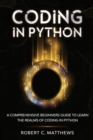 Coding in Python : A Comprehensive Beginners Guide to Learn the Realms of Coding in Python - Book