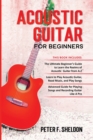 Acoustic Guitar for Beginners : 3 Books in 1-Beginner's Guide to Learn the Realms of Acoustic Guitar+Learn to Play Acoustic Guitar and Read Music+Advanced Guide for Playing Songs and Recording Guitar - Book
