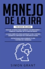 Manejo de la IRA : 3 en 1 - dominar tus emociones y tomar el control de tu vida + superar tu ira y estres usando el Enfoque de conciencia plena + Estrategias para dominar tu ira y estres en 3 semanas - Book